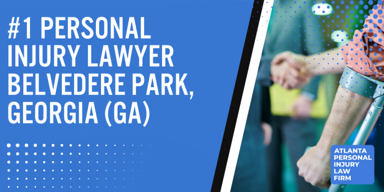 Personal Injury Lawyer Belvedere Park Georgia GA; #1 Personal Injury Lawyer Belvedere Park, Georgia (GA); Personal Injury Cases in Belvedere Park, Georgia (GA); General Impact of Personal Injury Cases in Belvedere Park, Georgia; Analyzing Causes of Belvedere Park Personal Injuries; Choosing a Belvedere Park Personal Injury Lawyer; Areas of Expertise_ Belvedere Park Personal Injury Claims; Recoverable Damages in Belvedere Park Personal Injury Cases; Belvedere Park Personal Injury Lawyer_ Compensation & Claims Process; Types of Compensation Available; Personal Injury Lawyer Belvedere Park Georgia GA; #1 Personal Injury Lawyer Belvedere Park, Georgia (GA); Personal Injury Cases in Belvedere Park, Georgia (GA); General Impact of Personal Injury Cases in Belvedere Park, Georgia; Analyzing Causes of Belvedere Park Personal Injuries; Choosing a Belvedere Park Personal Injury Lawyer; Areas of Expertise_ Belvedere Park Personal Injury Claims; Recoverable Damages in Belvedere Park Personal Injury Cases; Belvedere Park Personal Injury Lawyer_ Compensation & Claims Process; Types of Compensation Available; Fundamentals of Personal Injury Claims; Cost of Hiring a Belvedere Park Personal Injury Lawyer; Advantages of a Contingency Fee; Factors Affecting Lawyer Fees; Steps To File A Personal Injury Claim in Belvedere Park, Georgia (GA); Gathering Evidence; Factors Affecting Personal Injury Settlements; Belvedere Park Personal Injury Cases; Wrongful Death Cases; Atlanta Personal Injury Law Firm_ The #1 Belvedere Park Personal Injury Lawyer