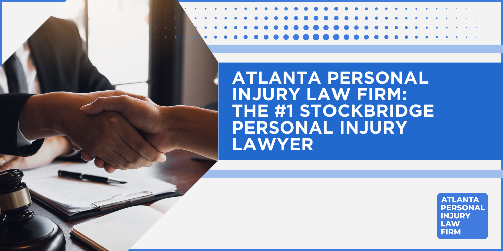 Personal Injury Lawyer Stockbridge Georgia GA; #1 Personal Injury Lawyer Stockbridge, Georgia (GA); Personal Injury Cases in Stockbridge, Georgia (GA); General Impact of Personal Injury Cases in Stockbridge, Georgia; Analyzing Causes of Stockbridge Personal Injuries; Types of Personal Injury Cases We Handle; Types of Personal Injury Cases We Handle; Recoverable Damages in Stockbridge Personal Injury Cases; Stockbridge Personal Injury Lawyer_ Compensation & Claims Process; Types of Compensation Available; Fundamentals of Personal Injury Claims; Cost of Hiring a Stockbridge Personal Injury Lawyer; Advantages of a Contingency Fee; Factors Affecting Personal Injury Settlements; Steps To File A Personal Injury Claim in Stockbridge, Georgia (GA); Gather Evidence; Factors Affecting Personal Injury Settlements; Stockbridge Personal Injury Cases; Wrongful Death Cases; Atlanta Personal Injury Law Firm_ The #1 Stockbridge Personal Injury Lawyer
