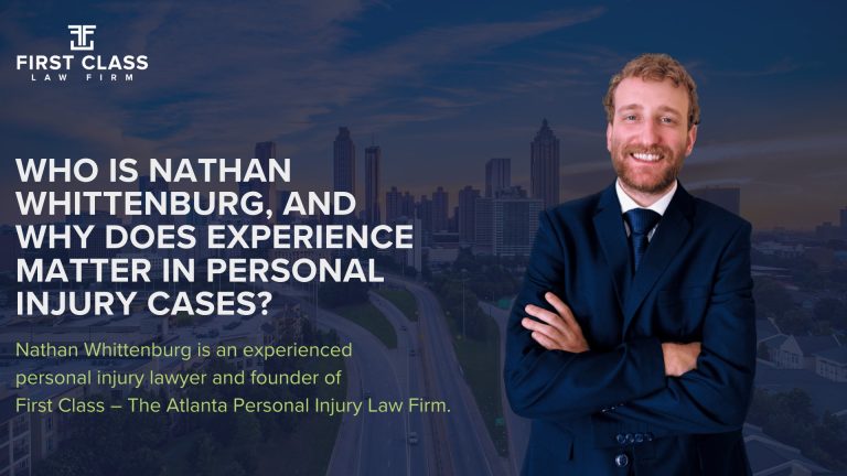 Who Is Nathan Whittenburg, and Why Does Experience Matter in Personal Injury Cases; Who Is Nathan Whittenburg, and Why Does Experience Matter in Personal Injury Cases; What Credentials Should a Lovejoy Personal Injury Lawyer Have; How Does a Client-Centered Approach Benefit Injury Victims; What Steps Should I Take Immediately After an Accident; What Vehicle Accident Cases Does Georgia Law Cover; What Economic Damages Can I Claim; What Non-Economic Damages Are Available; How Do Contingency Fees Work in Georgia; What Qualities Should I Look for in a Personal Injury Attorney; The Atlanta Personal Injury Law Firm — First Class_ Representing Injured Victims Across Lovejoy
