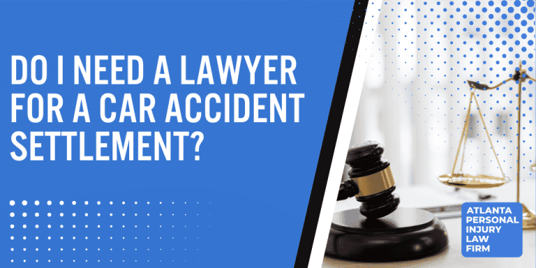 Do I Need a Lawyer for a Car Accident Settlement; Car Accident Lawyer; Car Accidents in Georgia_ An Overview; When Hiring a Lawyer Is Beneficial; When Hiring a Lawyer Is Beneficial; Benefits of Hiring a Car Accident Lawyer; Specific Scenarios Requiring a Lawyer; Car Accidents in Georgia_ An Overview; When Hiring a Lawyer Is Beneficial; When Hiring a Lawyer Is Beneficial; Benefits of Hiring a Car Accident Lawyer; Specific Scenarios Requiring a Lawyer; Atlanta Personal Injury Law Firm